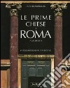 Le prime chiese di Roma. IV-VII secolo libro