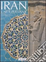 Iran. L'arte persiana libro