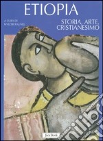 Etiopia. Storia, arte, cristianesimo libro