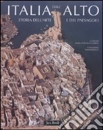 Italia dall'alto. Storia dell'arte e del paesaggio libro