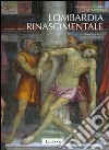 Lombardia rinascimentale. Ediz. illustrata libro