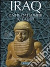 Iraq. L'arte dai Sumeri ai Califfi libro di Curatola G. (cur.)