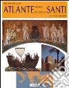 Atlante storico dei grandi santi e dei fondatori libro