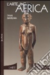 L'arte in Africa. Ediz. illustrata libro di Bargna Ivan