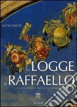 Le Logge di Raffaello. L'antico, la Bibbia, la bottega, la fortuna. Ediz. illustrata libro