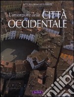 L'invenzione della città occidentale. Ediz. illustrata libro