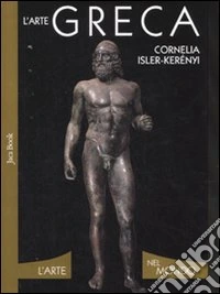 L'arte greca. Ediz. illustrata libro