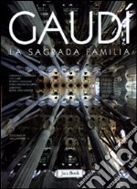 Gaudì. La Sagrada Familia. Ediz. illustrata libro