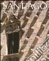 Santiago. Senso e storia di un pellegrinaggio. Ediz. illustrata libro