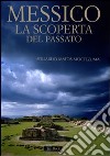 Messico. La scoperta del passato. Ediz. illustrata libro