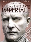 Storia dell'arte romana. Ediz. illustrata. Vol. 3: Figure dell'arte imperiale da Augusto a Costantino libro di Andreae Bernard