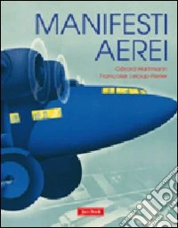 Manifesti aerei. Ediz. illustrata libro