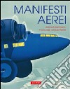 Manifesti aerei. Ediz. illustrata libro