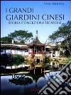 I grandi giardini cinesi. Storia, concezione, tecniche. Ediz. illustrata libro
