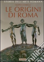 Storia dell'arte romana. Ediz. illustrata. Vol. 1: Le origini di Roma. La cultura artistica dalle origini al III sec. a. libro