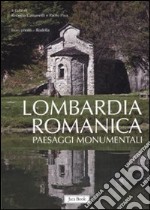 Lombardia romanica. Ediz. illustrata. Vol. 2: Paesaggi monumentali