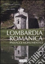 Lombardia romanica. Ediz. illustrata. Vol. 2: Paesaggi monumentali libro