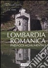 Lombardia romanica. Ediz. illustrata. Vol. 2: Paesaggi monumentali libro