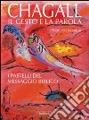 Chagall. Il gesto e la parola. I pastelli del messaggio biblico. Ediz. illustrata libro