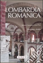 Lombardia romanica. Ediz. illustrata libro