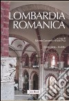 Lombardia romanica. Ediz. illustrata libro