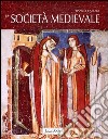 La società medievale. Ediz. illustrata libro