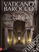 Vaticano barocco. Arte, architettura e cerimoniale. Ediz. illustrata libro