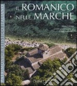 Il romanico nelle Marche. Ediz. illustrata libro