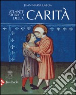 Atlante storico della carità. Ediz. illustrata