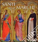 Santi nelle Marche. Ediz. illustrata libro