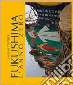 Fukushima. L'anno zero. Ediz. illustrata libro