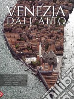 Venezia dall'alto. Ediz. illustrata libro