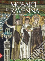 Mosaici di Ravenna. Ediz. illustrata libro