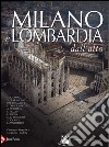 Milano e Lombardia dall'alto. Ediz. illustrata libro