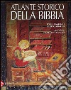 Atlante storico della Bibbia. Ediz. illustrata libro