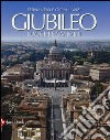 Giubileo. Luoghi e cammini. Ediz. illustrata libro