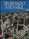 Da Bisanzio a Istanbul. Ediz. illustrata libro di Velmans T. (cur.)