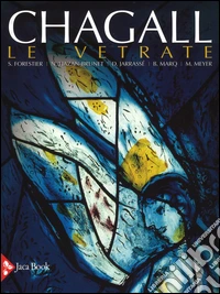 Chagall. Le vetrate. Ediz. illustrata
