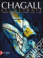 Chagall. Le vetrate. Ediz. illustrata libro