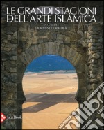 Le grandi stagioni dell'arte islamica. Ediz. a colori libro