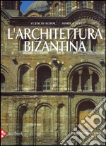 L'architettura bizantina. Ediz. illustrata