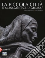 La piccola città. Il Monumentale di Milano. Ediz. a colori libro