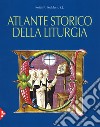 Atlante storico della liturgia. Ediz. a colori libro