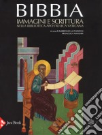 Bibbia. Immagini e scrittura nella Biblioteca Apostolica Vaticana. Ediz. a colori