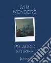 Polaroid stories. Ediz. illustrata libro di Wenders Wim