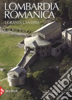 Lombardia romanica. Ediz. a colori. Vol. 1: I grandi cantieri libro