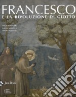 Francesco e la rivoluzione di Giotto. Ediz. illustrata libro