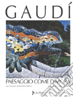 Gaudí. Paesaggio come dimora. Nuova ediz. libro