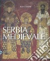 Serbia medievale. Nuova ediz. libro di Cirkovic Sima