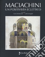 Maciachini. Un positivista eclettico. Ediz. illustrata libro